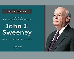 Workers Mourn the Passing of AFL-CIO President Emeritus John Sweeney